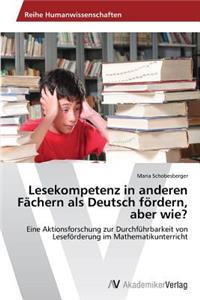 Lesekompetenz in anderen Fächern als Deutsch fördern, aber wie?