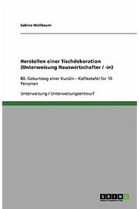 Herstellen einer Tischdekoration (Unterweisung Hauswirtschafter / -in)