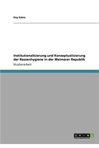 Institutionalisierung und Konzeptualisierung der Rassenhygiene in der Weimarer Republik