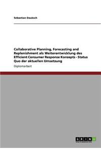 Collaborative Planning, Forecasting and Replenishment als Weiterentwicklung des Efficient Consumer Response Konzepts - Status Quo der aktuellen Umsetzung