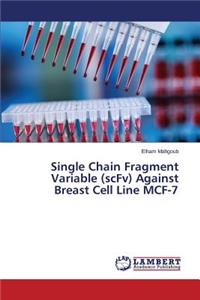 Single Chain Fragment Variable (scFv) Against Breast Cell Line MCF-7