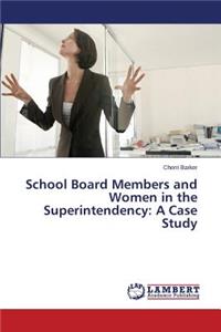 School Board Members and Women in the Superintendency