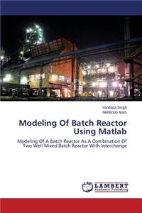 Modeling Of Batch Reactor Using Matlab
