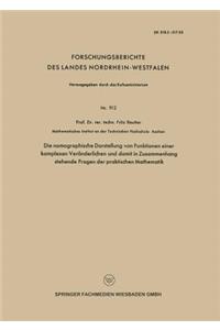 Nomographische Darstellung Von Funktionen Einer Komplexen Veränderlichen Und Damit in Zusammenhang Stehende Fragen Der Praktischen Mathematik