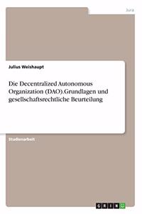 Decentralized Autonomous Organization (DAO).Grundlagen und gesellschaftsrechtliche Beurteilung