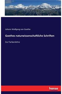 Goethes naturwissenschaftliche Schriften