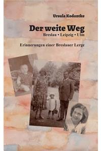 weite Weg: Breslau, Leipzig, Ulm. Erinnerungen einer Breslauer Lerge