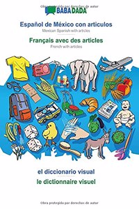 BABADADA, Español de México con articulos - Français avec des articles, el diccionario visual - le dictionnaire visuel