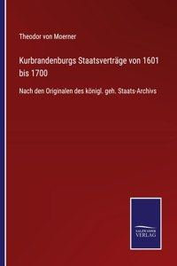 Kurbrandenburgs Staatsverträge von 1601 bis 1700