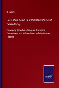 Tabak, seine Bestandtheile und seine Behandlung