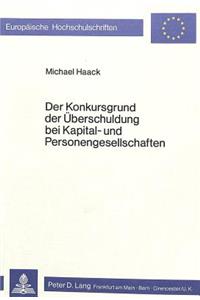 Der Konkursgrund der Ueberschuldung bei Kapital- und Personengesellschaften