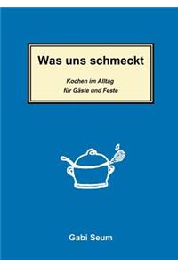 Was uns schmeckt