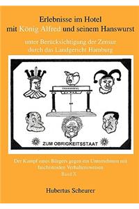 Erlebnisse im Hotel mit König Alfred und seinem Hanswurst unter Berücksichtigung der Zensur durch das Landgericht Hamburg, Bd. X