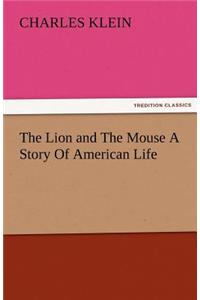 The Lion and the Mouse a Story of American Life