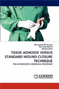 Tissue Adhesive Versus Standard Wound Closure Technique