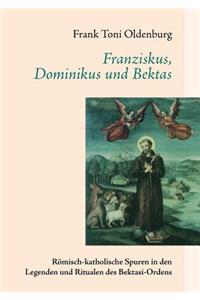 Franziskus, Dominikus und Bektas