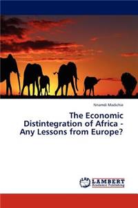 The Economic Distintegration of Africa - Any Lessons from Europe?