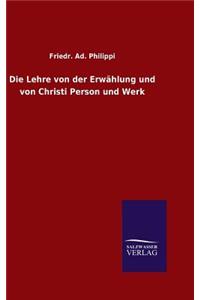 Lehre von der Erwählung und von Christi Person und Werk