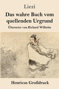 wahre Buch vom quellenden Urgrund (Großdruck)