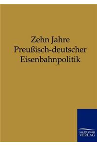 Zehn Jahre Preußisch-deutscher Eisenbahnpolitik