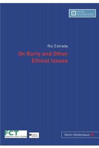 On Rorty and Other Ethical Issues