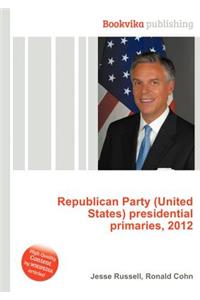 Republican Party (United States) Presidential Primaries, 2012