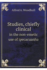 Studies, chiefly clinical in the non-emetic use of ipecacuanha