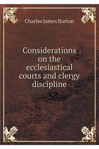 Considerations on the ecclesiastical courts and clergy discipline