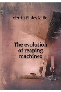 The Evolution of Reaping Machines