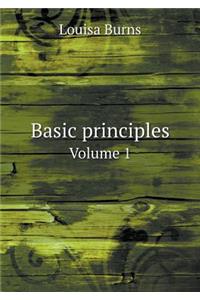 Basic Principles Volume 1
