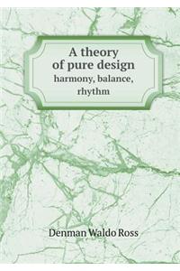 A Theory of Pure Design Harmony, Balance, Rhythm
