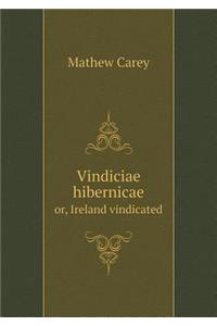 Vindiciae hibernicae or, Ireland vindicated