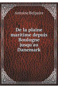 De la plaine maritime depuis Boulogne jusqu'au Danemark
