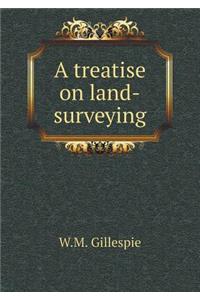 A Treatise on Land-Surveying