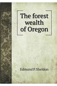 The Forest Wealth of Oregon