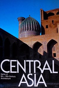Central Asia Gems Of 9th 19th Century Architecture Hardbound