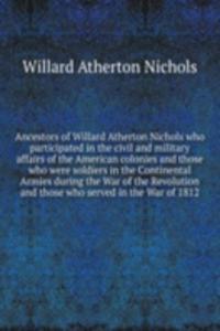 ANCESTORS OF WILLARD ATHERTON NICHOLS W