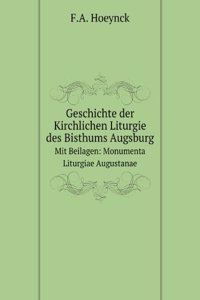 Geschichte der Kirchlichen Liturgie des Bisthums Augsburg