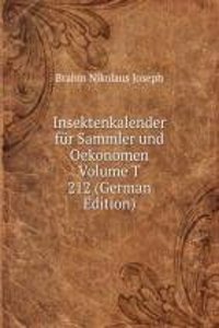 Insektenkalender fur Sammler und Oekonomen Volume T 212 (German Edition)