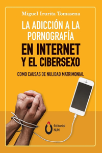 adicción a la pornografía en Internet y el cibersexo como causas de nulidad matrimonial