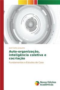 Auto-organização, inteligência coletiva e cocriação