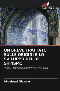 Breve Trattato Sulle Origini E Lo Sviluppo Dello Shi'ismo