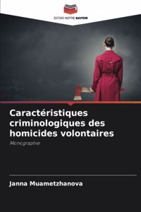 Caractéristiques criminologiques des homicides volontaires