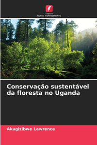 Conservação sustentável da floresta no Uganda