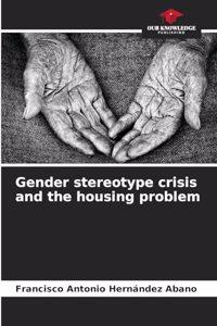 Gender stereotype crisis and the housing problem