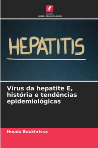 Vírus da hepatite E, história e tendências epidemiológicas