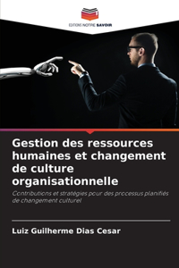 Gestion des ressources humaines et changement de culture organisationnelle