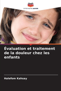 Évaluation et traitement de la douleur chez les enfants