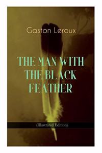 MAN WITH THE BLACK FEATHER (Illustrated Edition)