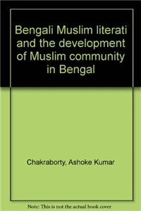 Bengali Muslim literati and the development of Muslim community in Bengal